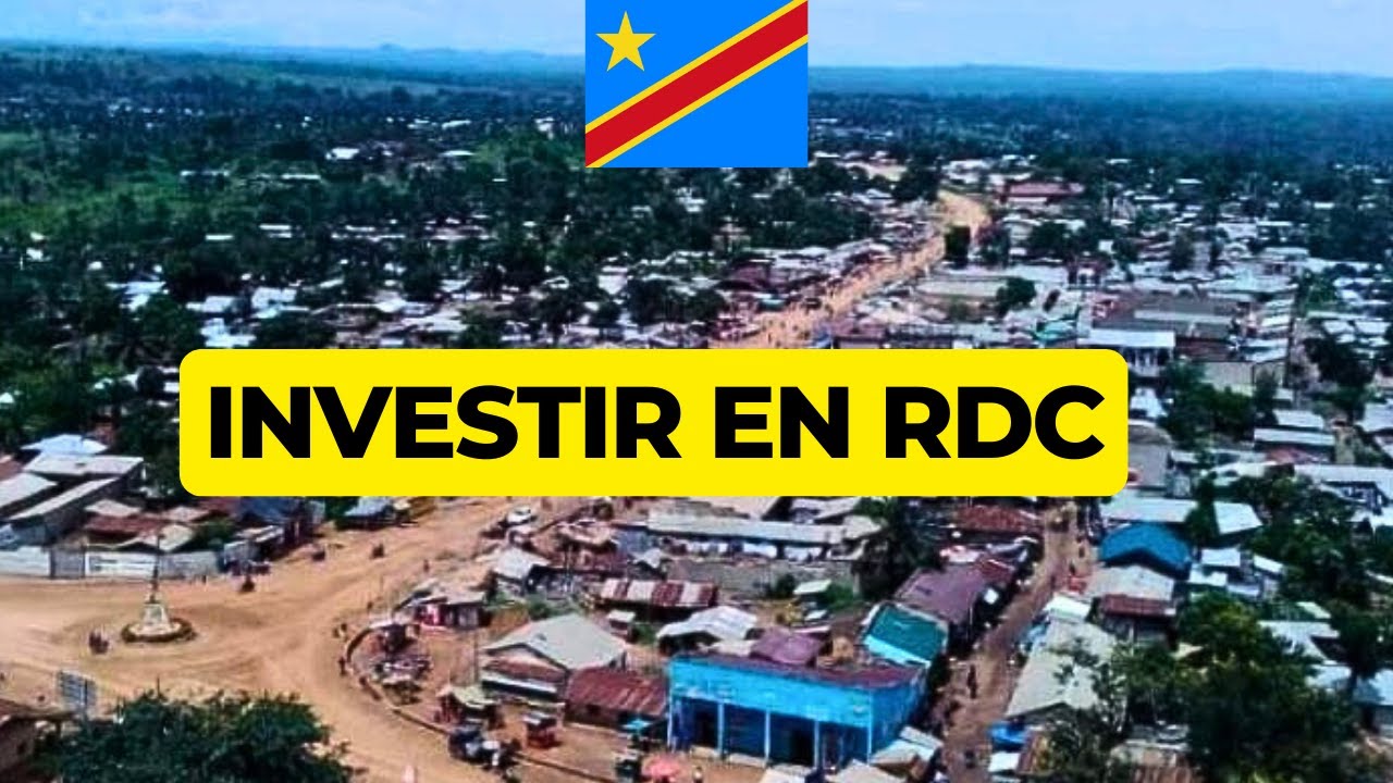RDC: Voici Pourquoi et Dans Quels Secteurs de Business INVESTIR dans ce Pays Africain