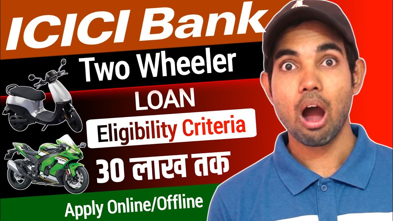 ICICI Bank Two Wheeler Loan |  ICICI Bank Scooter Loan | ICICI Bank bike loan Eligibility Criteria.