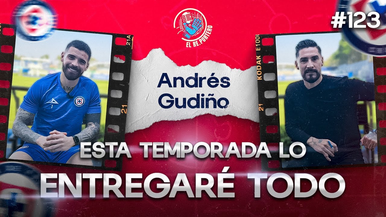 123 ANDRÉS GUDIÑO|LA RESPONSABILIDAD DE SER TITULR EN CRUZ AZUL |SALIDA DE NACHO RIVERO|RESILIENCIA