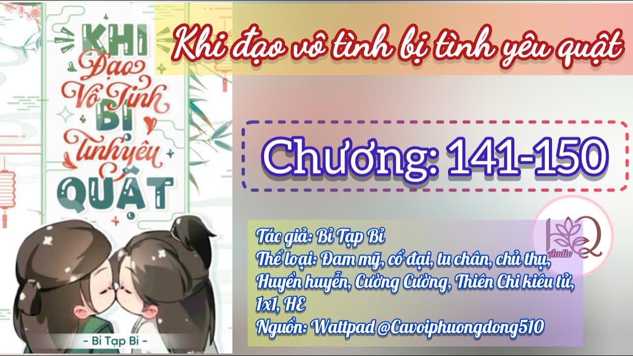 [Đam mỹ] Khi đạo vô tình bị tình yêu quật (141-150) - Bỉ Tạp Bỉ