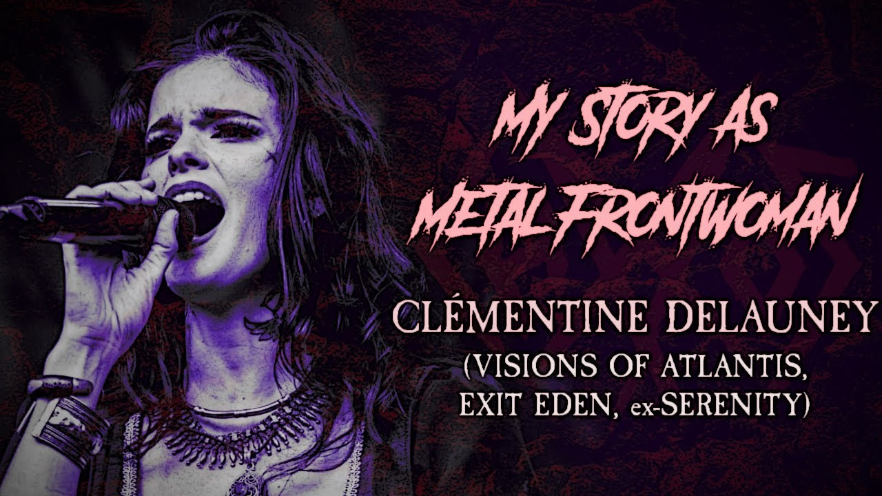Моя история как металл-фронтвумен: Клементина Делони (Visions of Atlantis, Exit Eden)