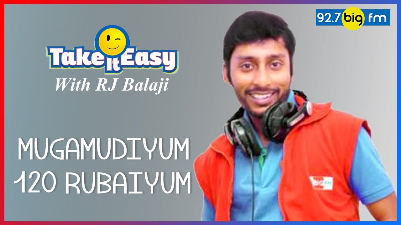 R.J. பாலாஜி - Take it Easy - MUGAMUDIYUM 120 RUBAIYUM