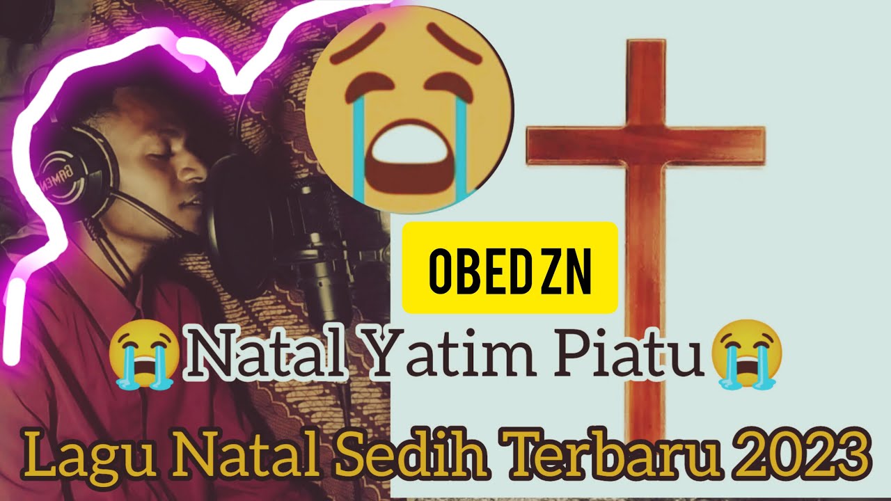😭Lagu Natal Sedih Terbaru 2023😭( NATAL YATIM PIATU ) _ OBED ZN