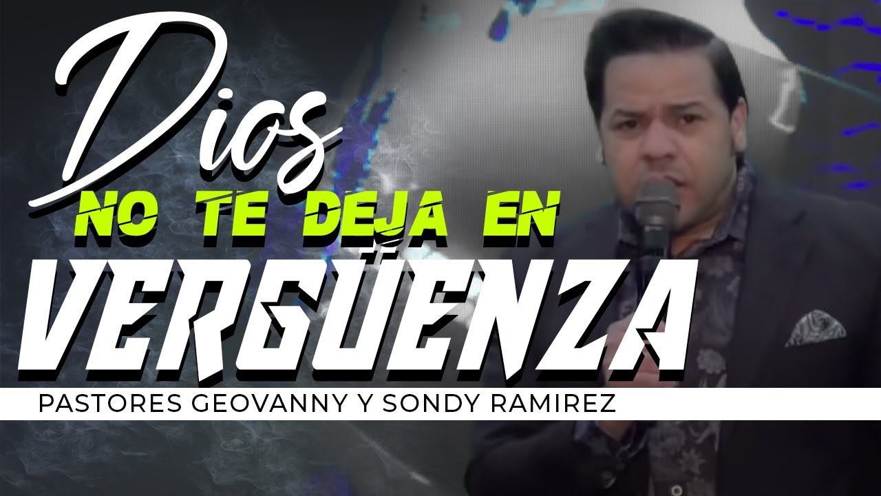 Dios No Te Deja En Vergüenza Pt1 | Pastores Geovanny y Sondy Ramirez