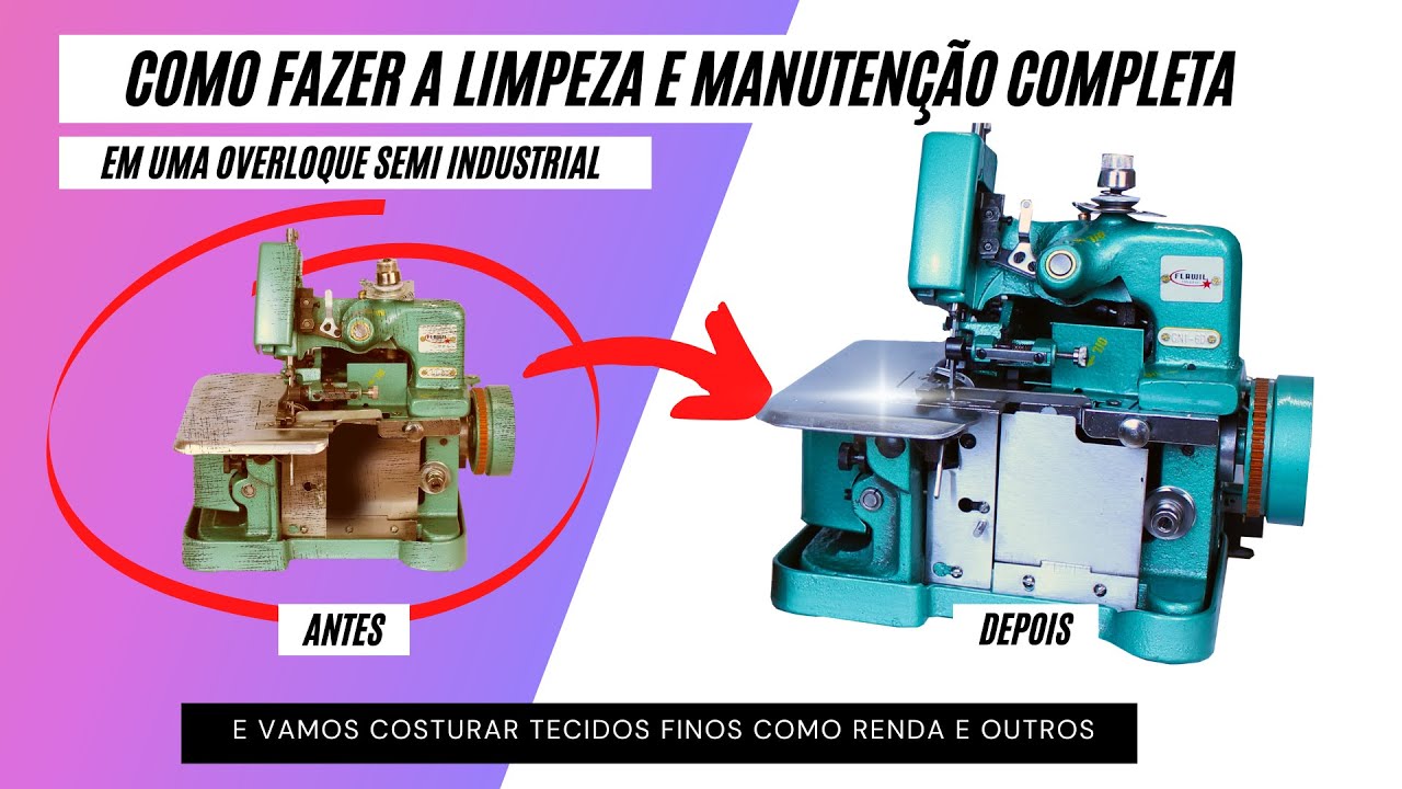 COMO DEIXAR UMA MÁQUINA OVERLOQUE SEMII INDUSTRIAL NOVINHA?