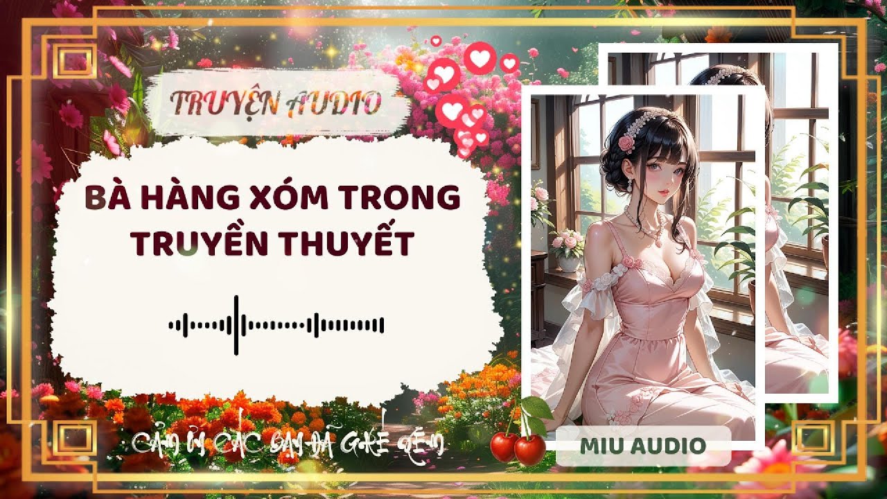 BÀ HÀNG XÓM TRONG TRUYỀN THUYẾT (Full) | Miu Audio