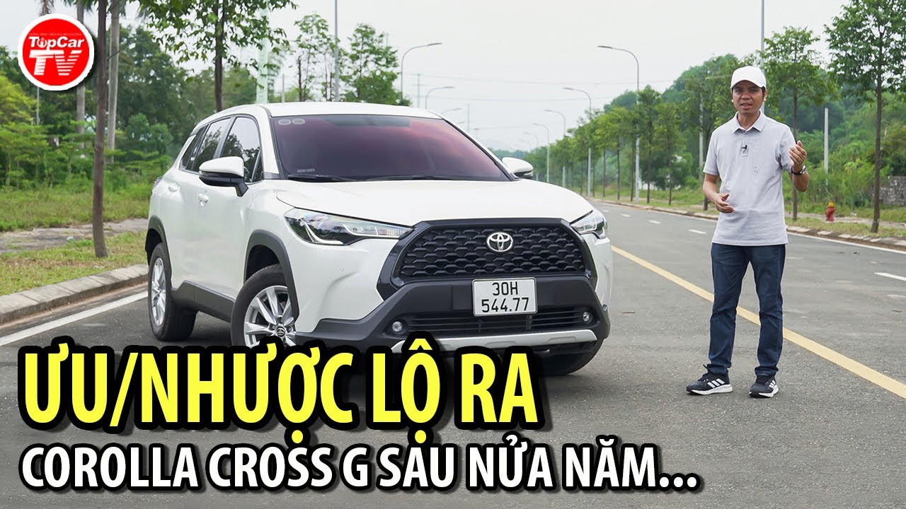 Đánh giá Toyota Corolla Cross G sau nửa năm - Điểm yếu/mạnh lộ hết so với đối thủ | TIPCAR TV