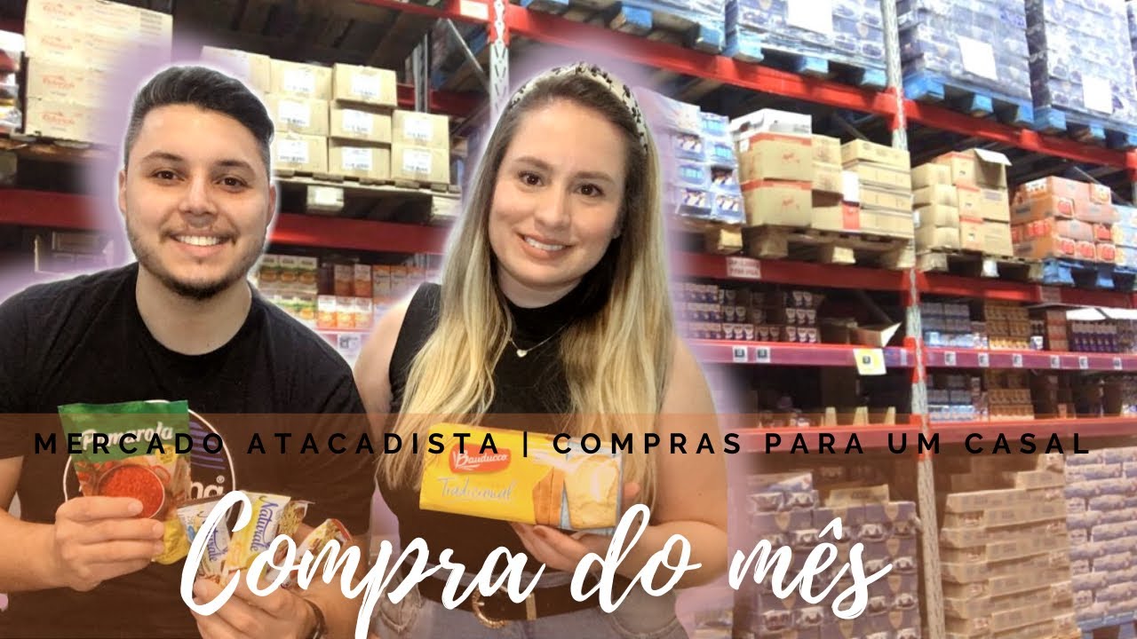 COMPRA DO MÊS DE SETEMBRO | MERCADO ATACADISTA | COMPRAS PARA UM CASAL