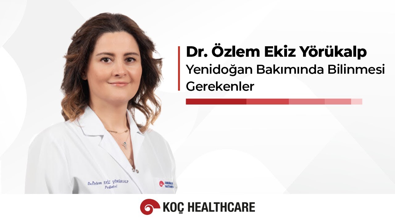 Yenidoğan Bakımında Bilinmesi Gerekenler | Dr. Özlem Ekiz Yörükalp