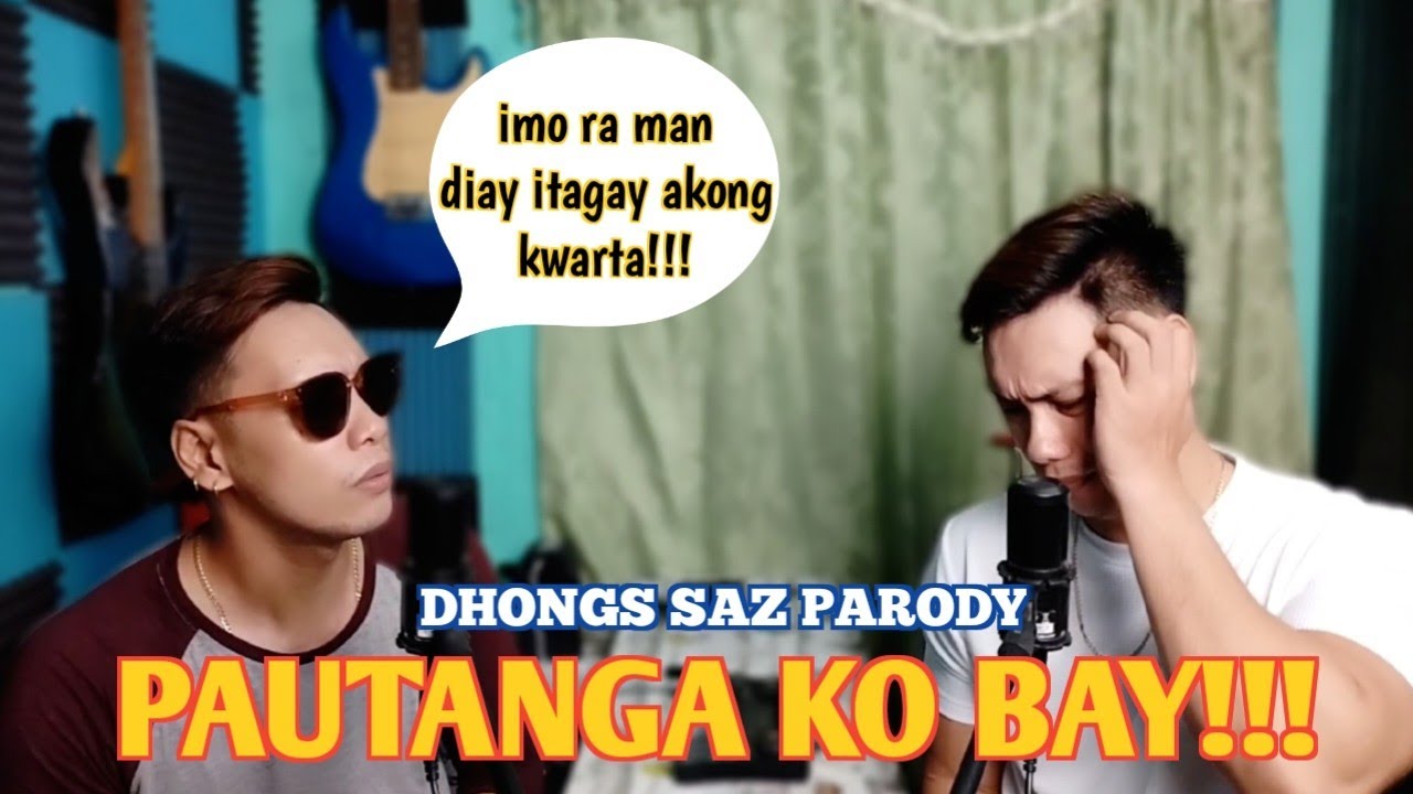 pautanga ko bay (pasayawa ko day Milyonaryo) Dhongs Saz parody
