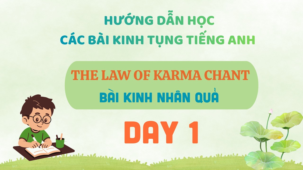 Day 1. Chant of Karma Law - Bài Kinh Nhân Quả