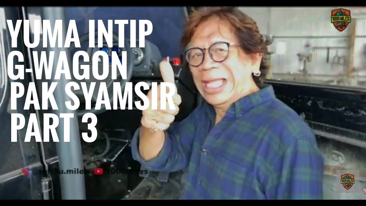 1000 Miles : Yuma intip G Wagon Syamsir Alam part 3