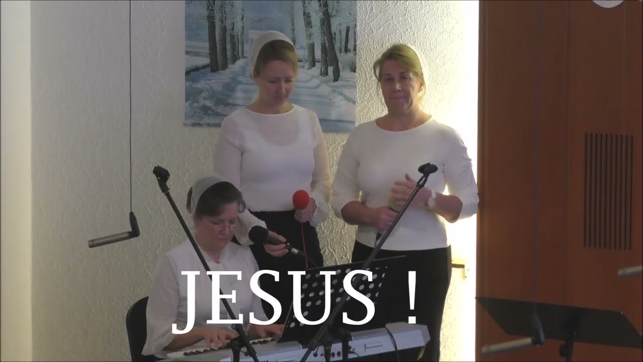 JESUS  Lied gesungen von drei Schwesterm der Bibelgemeinde Pforzheim