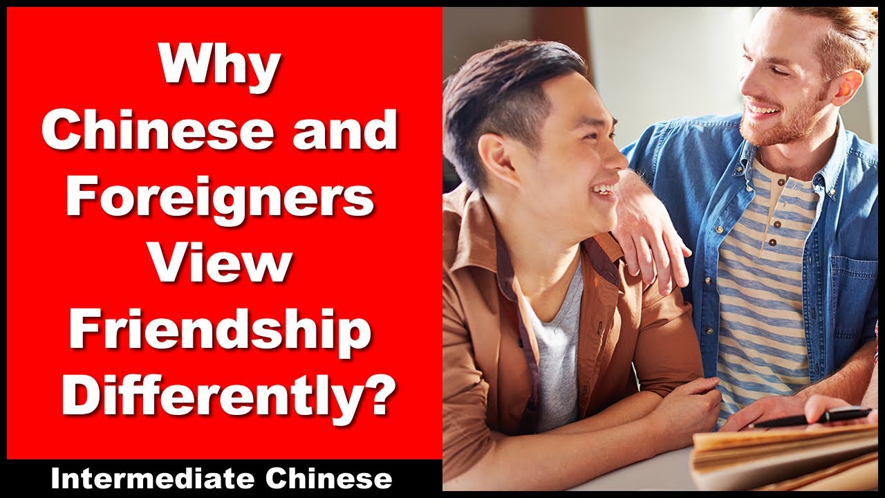 Why Chinese and Foreigners View Friendship Differently? - Intermediate Chinese - Chinese Podcast