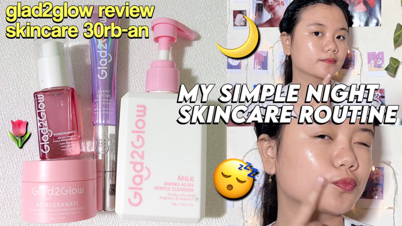 My Night Skincare Routine (Glad2Glow skincare review)