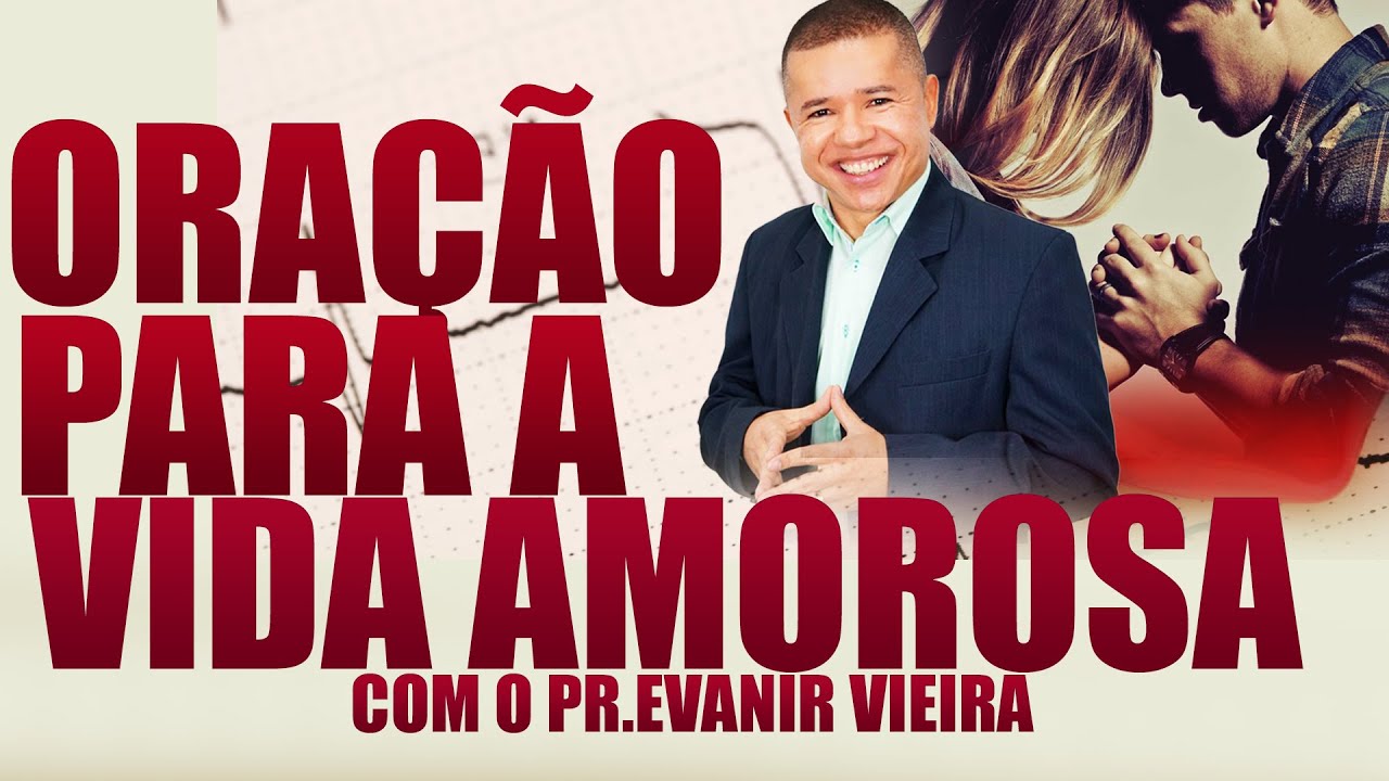 Oração da vida amorosa com o Pastor Evanir Vieira