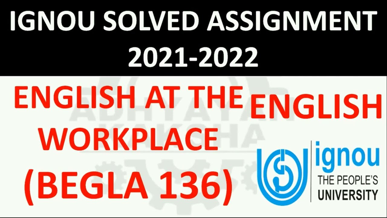 BEGLA 136 - ENGLISH AT THE WORKPLACE - IGNOU SOLVED ASSIGNMENT 2021-2022