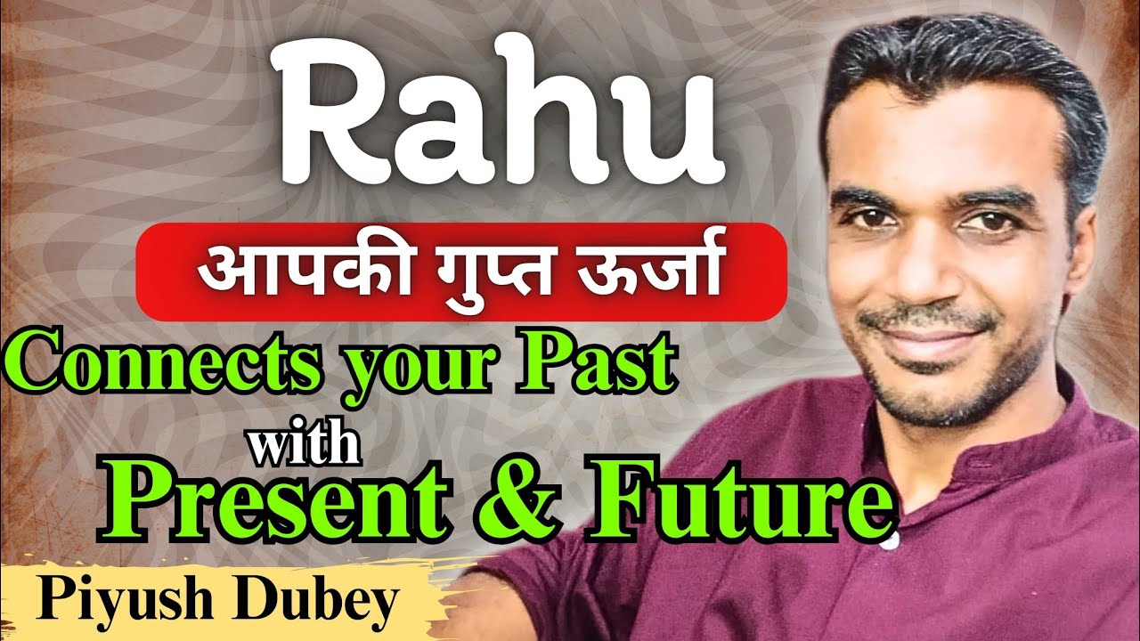 Rahu & Your Past, Present & Future Generation by Dr Piyush Dubey Sir