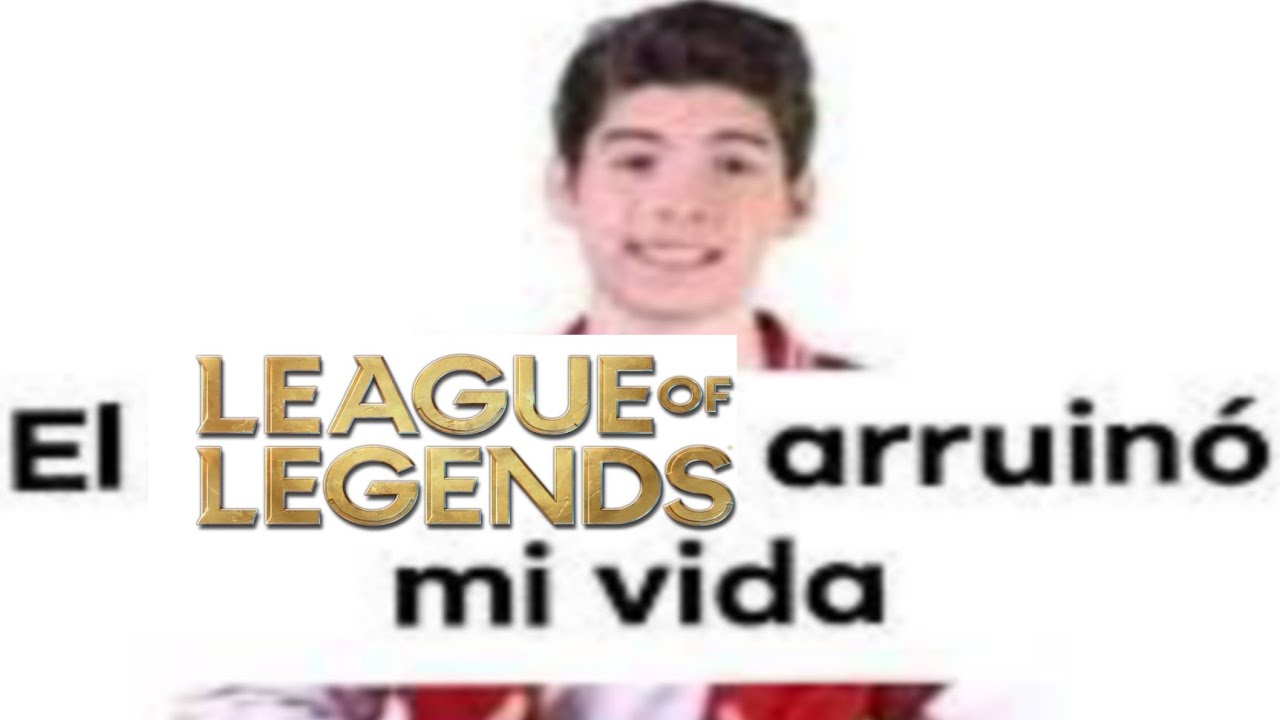 League of Legends arruinó mi vida