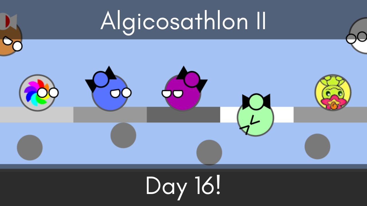 Algicosathlon II Day 16 | Aye! New Peeps!