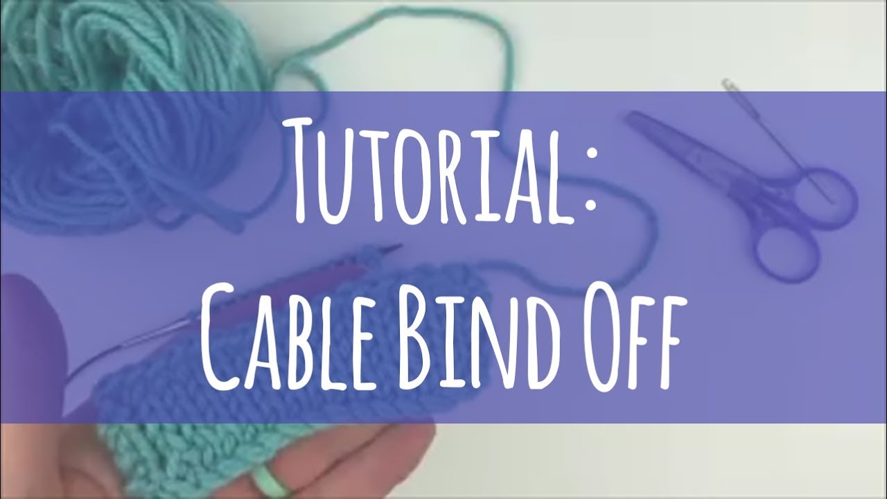 Tutorial: Cable Bind Off