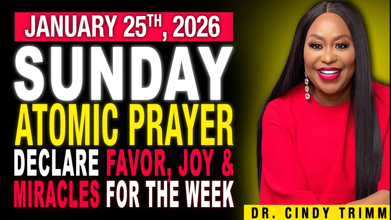 25 JAN 2026 ⚡ SUNDAY ATOMIC PRAYER : DECLARE FAVOR, JOY & MIRACLES FOR THE WEEK | by Dr. Cindy Trimm