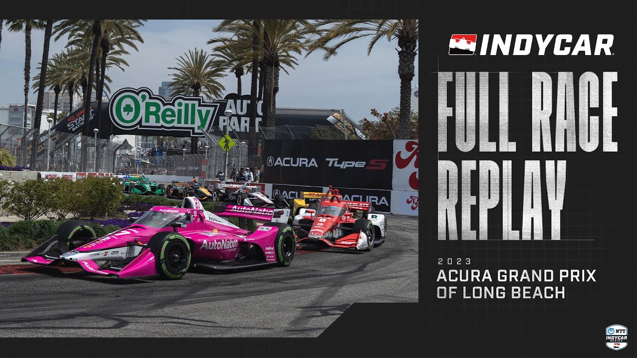 2023 Acura Grand Prix of Long Beach | INDYCAR SERIES Full Race Replay