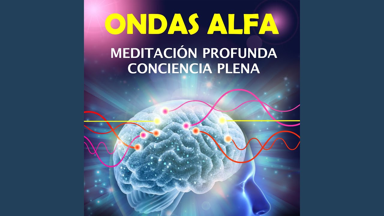 Ondas Alfa para Meditación profunda Plenitud