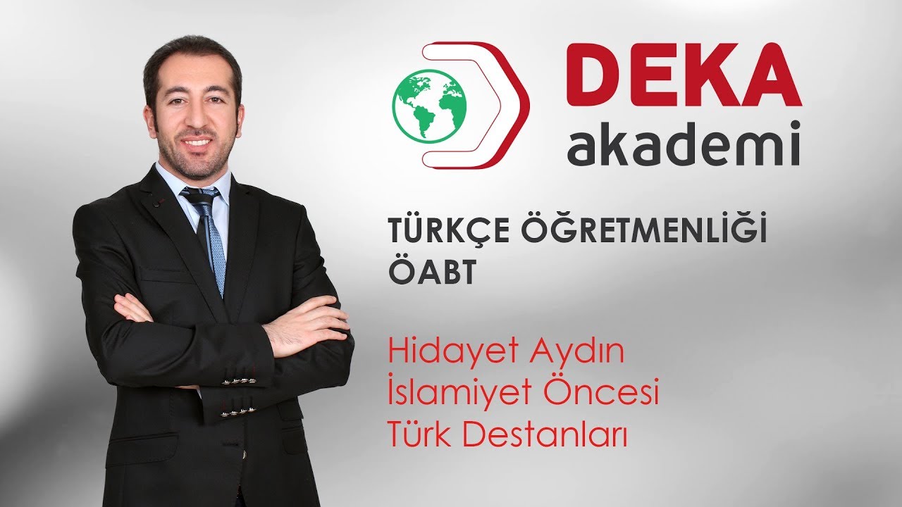 DEKA AKADEMİ  ÖABT Türkçe Öğretmenliği Hidayet Aydın - İslamiyet Öncesi Türk Destanları