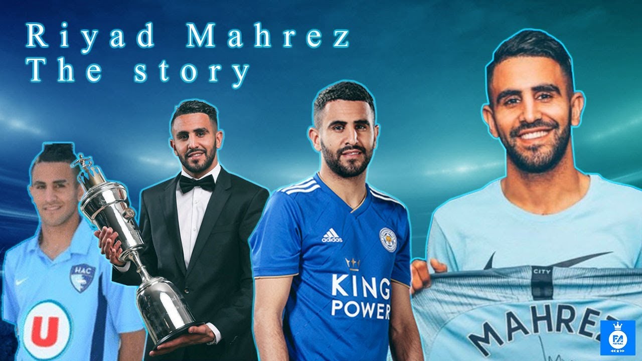 Riyad Mahrez - The story