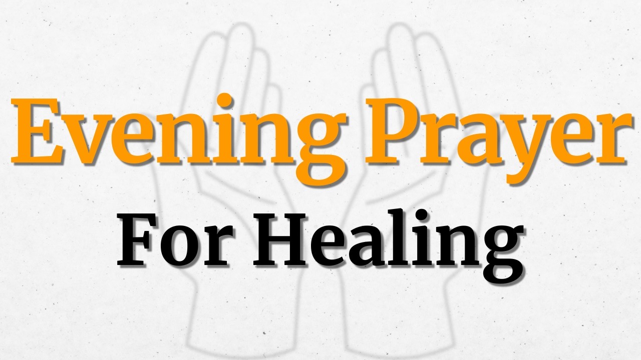 A Powerful Evening Prayer For Healing and Restoration  Feel God's Gentle Touch Upon Your Life
