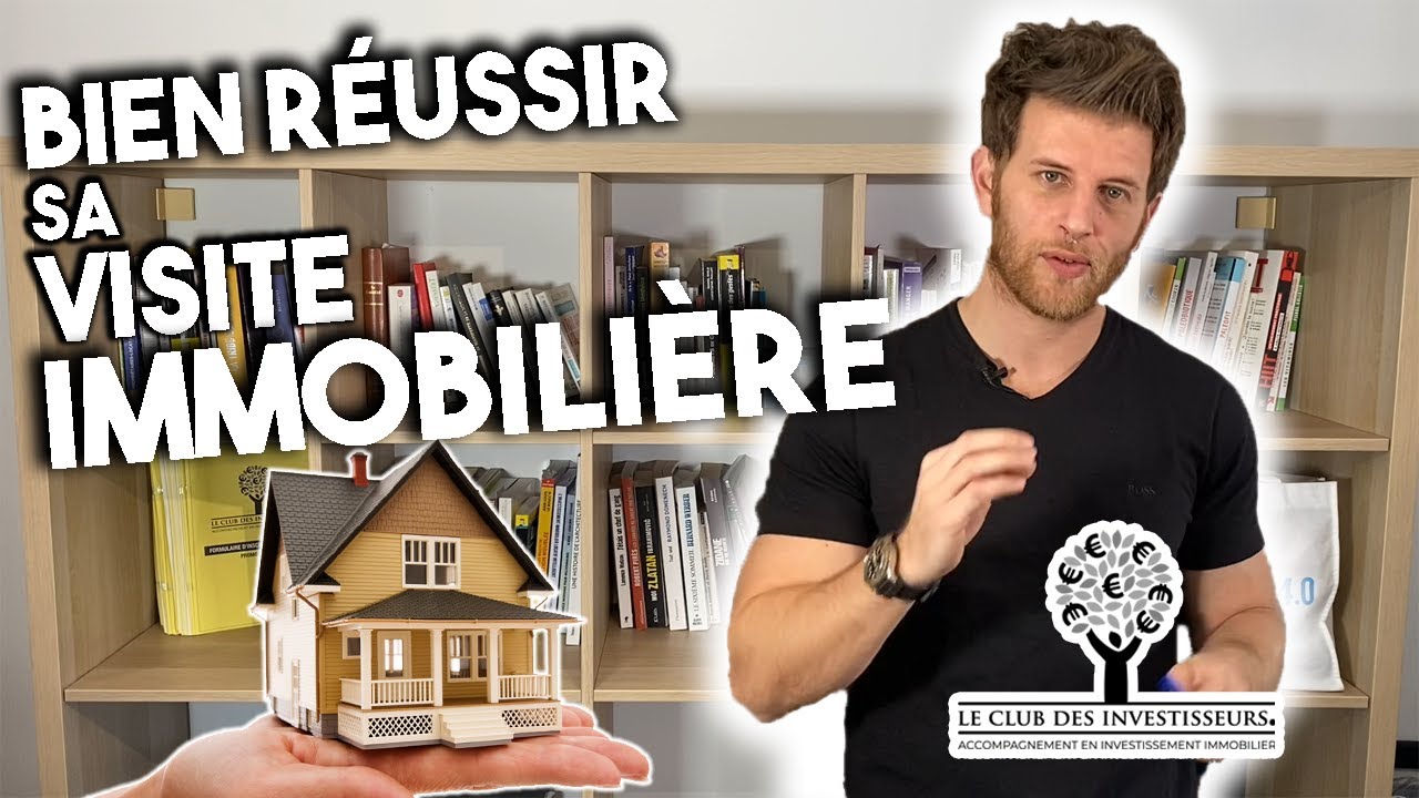 Comment bien réussir sa visite immobilière ?