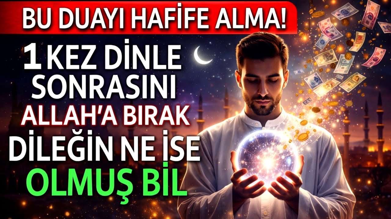 Bir Kez Dinle, Sonrasını Allah'a Bırak | Dileğin Ne İse Olmuş Bil