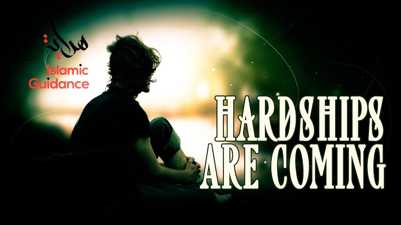 The Hardships Are Coming