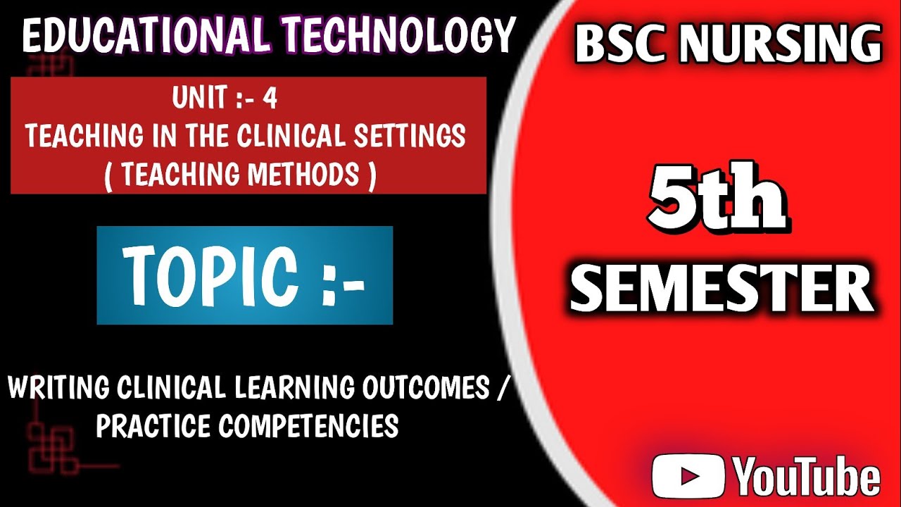WRITING CLINICAL LEARNING OUTCOMES / PRACTICE COMPETENCIES || UNIT 4 EDUCATIONAL TECHNOLOGY || 