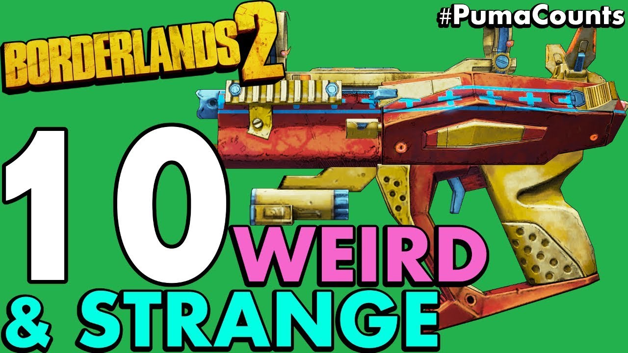 Top 10 Weird and Strange Guns and Weapons in Borderlands 2 #PumaCounts
