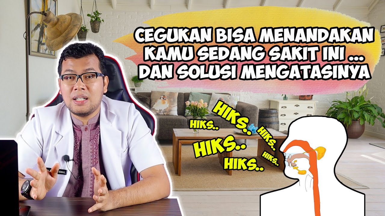 SERING CEGUKAN BISA JADI KAMU SEDANG SAKIT INI...DAN SOLUSI MENGATASINYA - DOKTER SADDAM ISMAIL