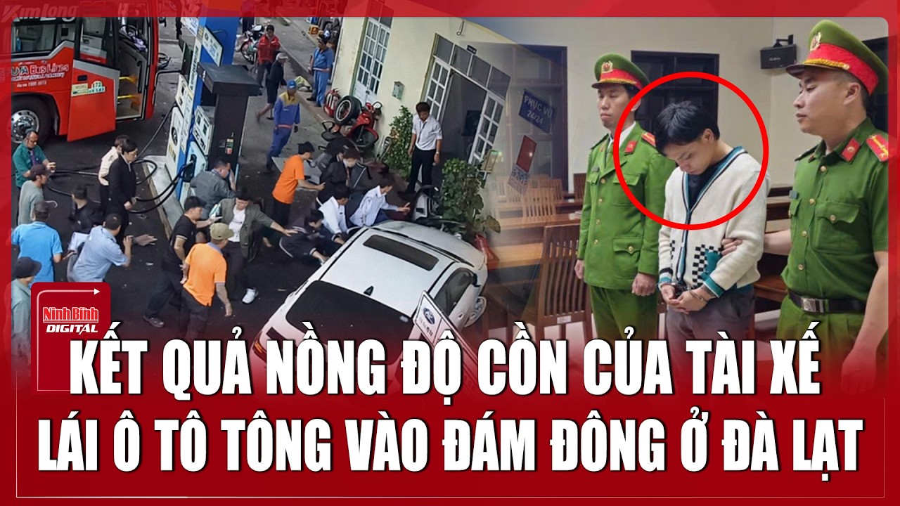 Vụ tài xế ô tô “đại náo” khiến 7 người bị thương ở Đà Lạt: Công bố kết quả kiểm tra nồng độ cồn