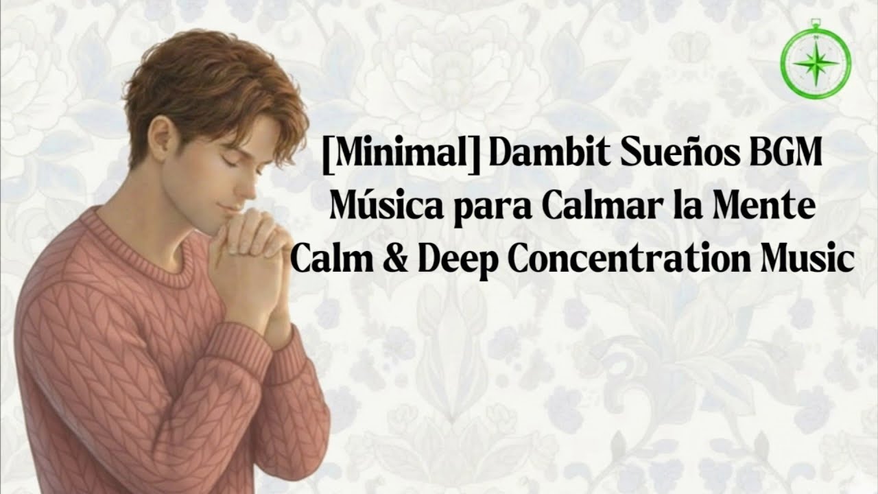 [Minimal] Música para Calmar la Mente - Calm & Deep Concentration Music | Dambit Sueños