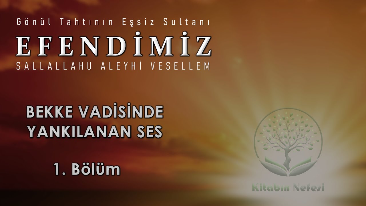 Bekke Vadisinde Yankılanan Ses l Efendimiz ﷺ  l 1. Bölüm
