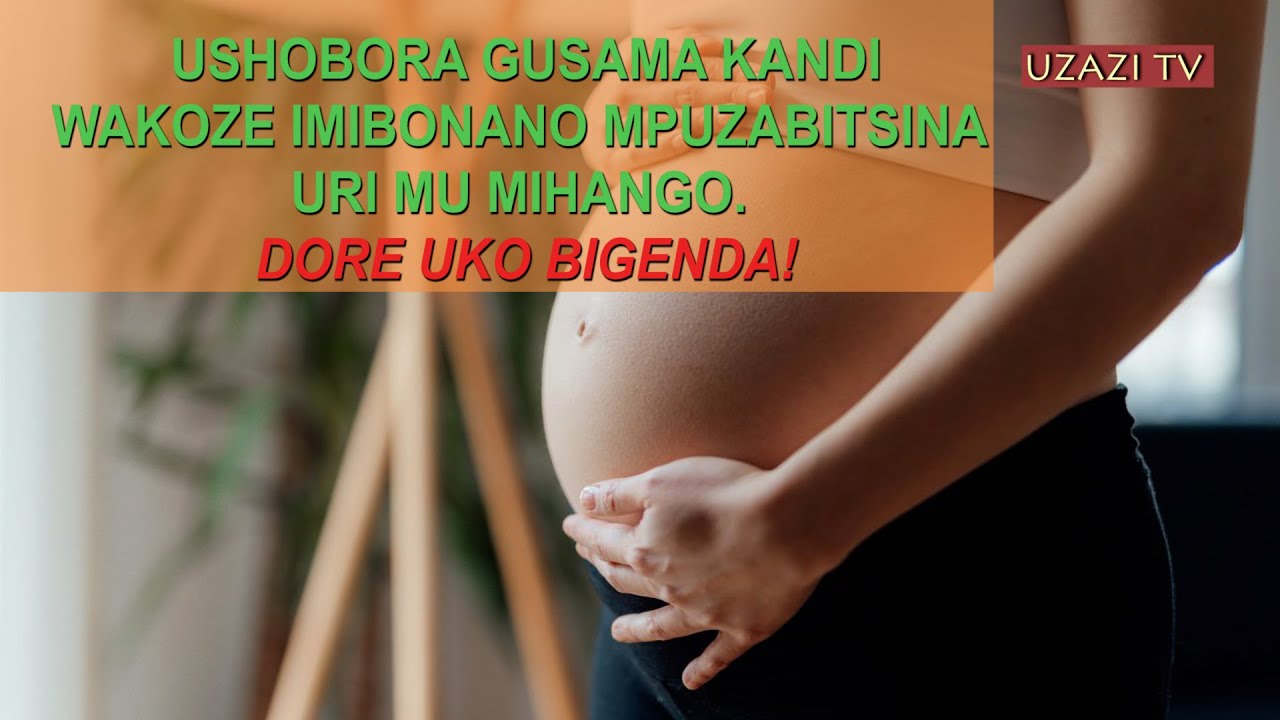 GUSAMA URI MU MIHANGO BIRASHOBOKA. DORE UKO BIGENDA!