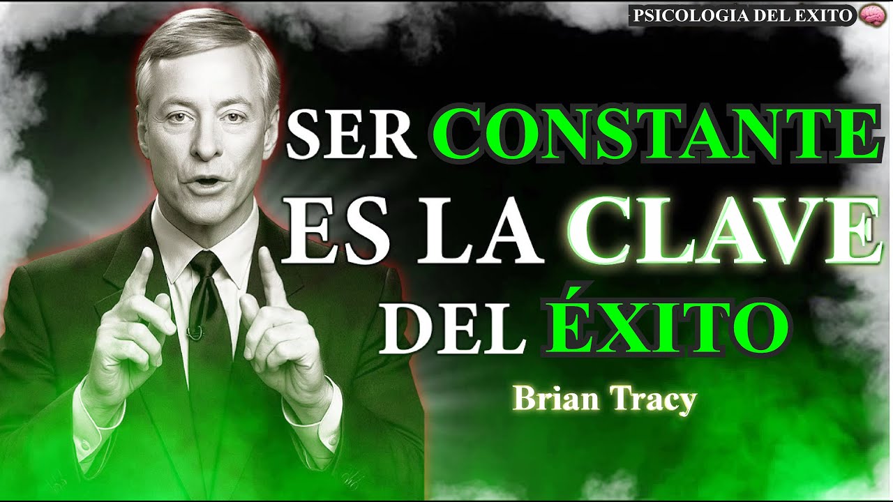 “La verdad sobre la constancia que nadie te dice (Brian Tracy lo revela)