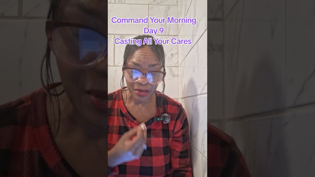Command Your Morning & Cast Your Cares!