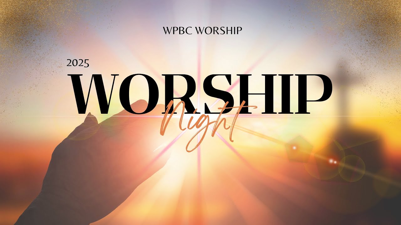 WPBC Worship | 2025 Night of Worship | Willow Park Baptist Church | Pastor Clark Bosher