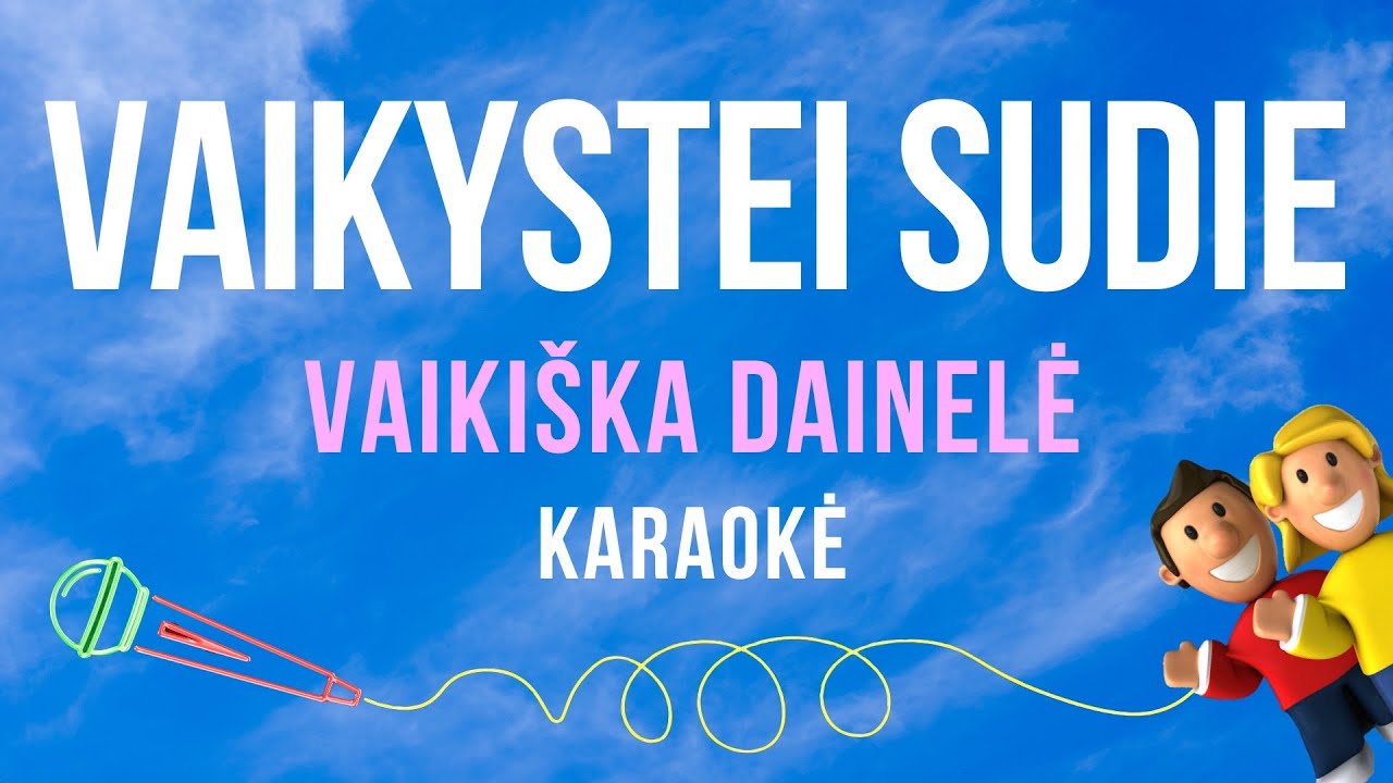 Vaikiška Dainelė - Vaikystei Sudie (Karaoke)