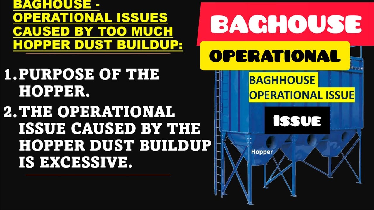 BAGHOUSE - OPERATIONAL ISSUES CAUSED BY TOO MUCH HOPPER DUST BUILDUP / BAG FILTER / FABRIC FILTER /