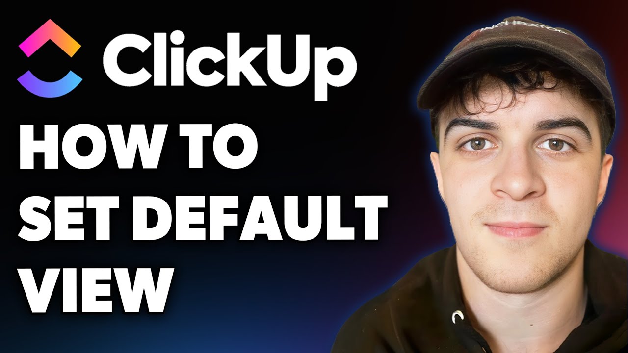 How to Set Default View on Clickup (Full 2025 Guide)