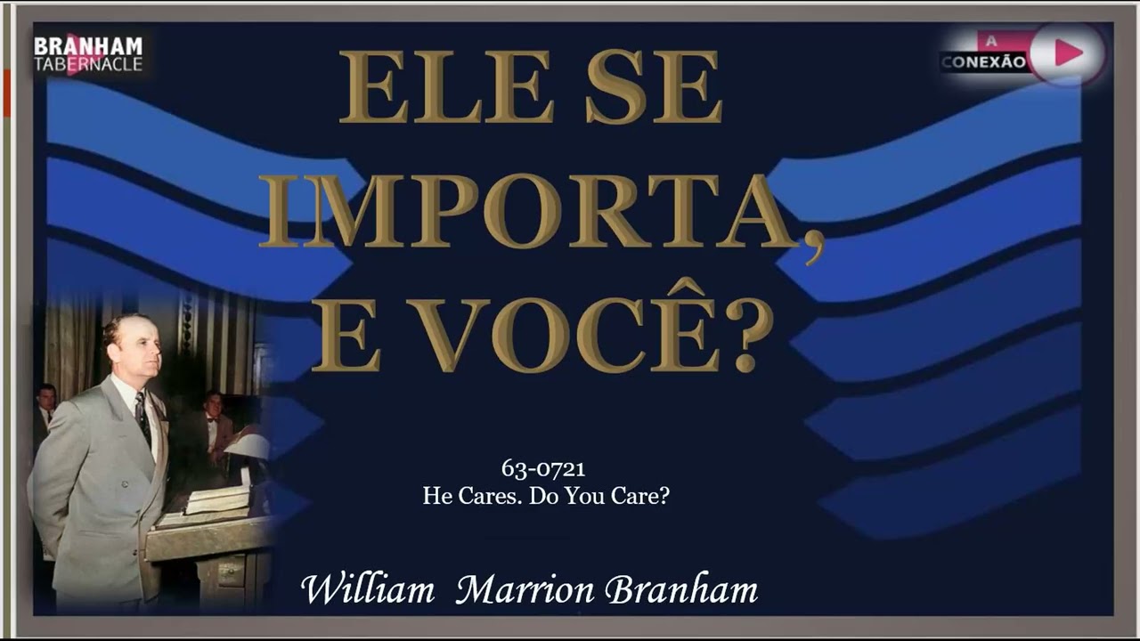 Ele se Importa, e Você? Rev. William Marrion Branham