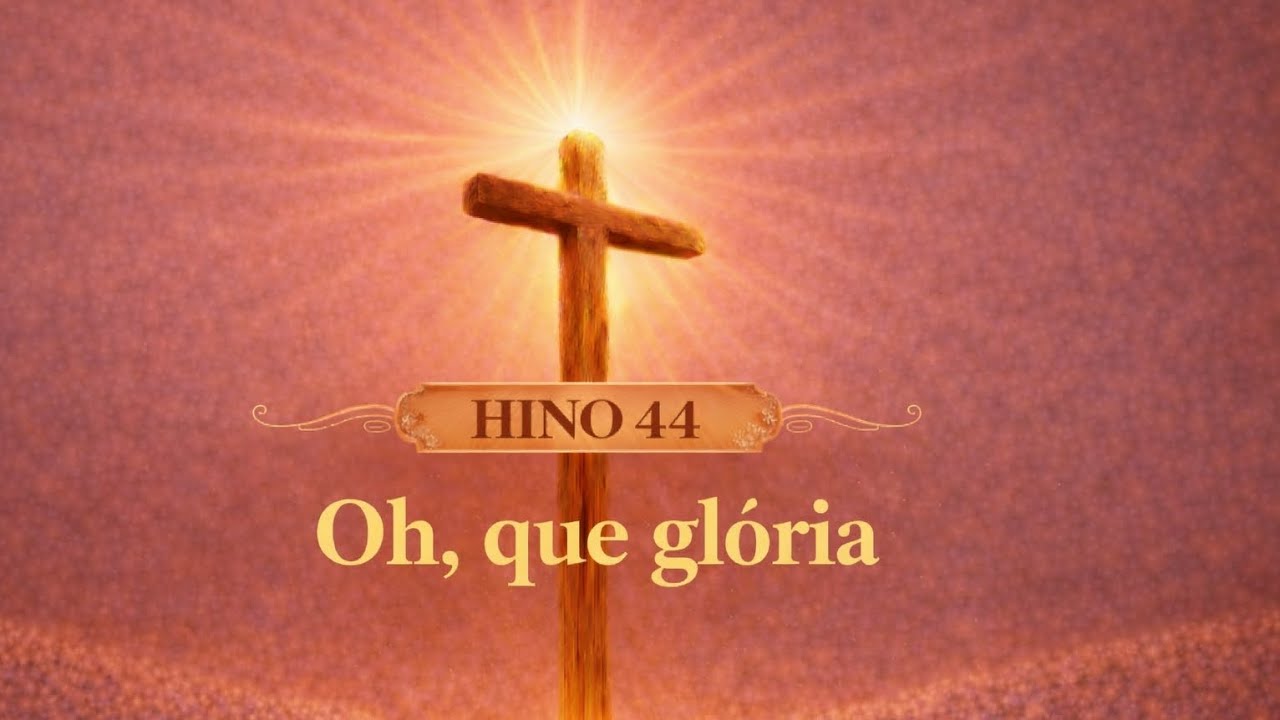 Hino 44 – Oh, que Glória | Harpa Cristã