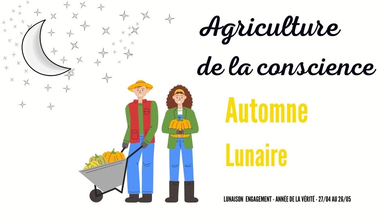 Agriculture de la conscience - automne lunaire - lunaison de l'ENGAGEMENT